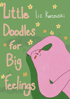 Little Doodles for Big Feelings by Karcewski, Liz