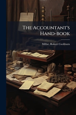The Accountant's Hand-book by Cockburn, Millar Robert