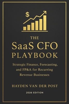 The SaaS CFO Playbook: Strategic Finance, Forecasting, and FP&A for Recurring Revenue Businesses (2026 Edition) by Schwartz, Alice