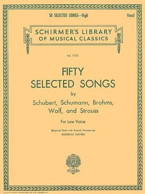 50 Selected Songs by Schubert, Schumann, Brahms, Wolf & Strauss Schirmer Library of Classics Vol1755: Low Voice by Hal Leonard Corp