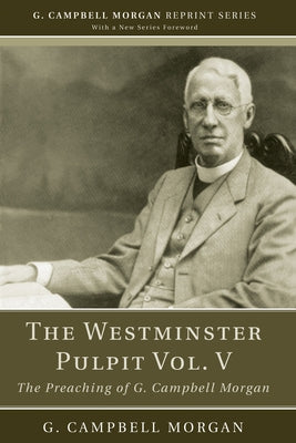 The Westminster Pulpit vol. V by Morgan, G. Campbell