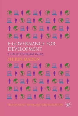 E-Governance for Development: A Focus on Rural India by Madon, S.
