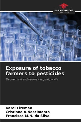 Exposure of tobacco farmers to pesticides by Fireman, Karol