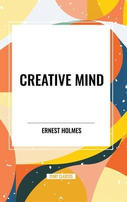 Creative Mind by Holmes, Ernest