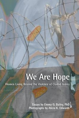 We Are Hope by Bailey, Emma G.