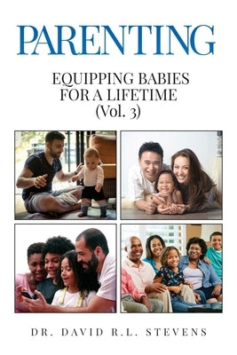 Parenting: Equipping Babies for a Lifetime by Stevens, David