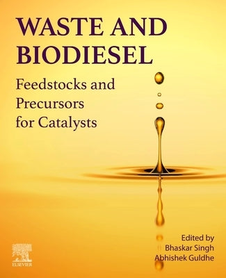 Waste and Biodiesel: Feedstocks and Precursors for Catalysts by Singh, Bhaskar