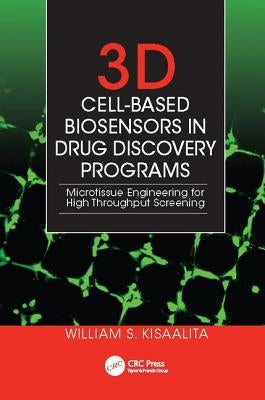 3D Cell-Based Biosensors in Drug Discovery Programs: Microtissue Engineering for High Throughput Screening by Kisaalita, William S.