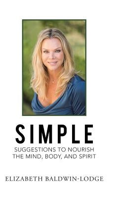 Simple Suggestions to Nourish the Mind, Body, and Spirit by Baldwin-Lodge, Elizabeth