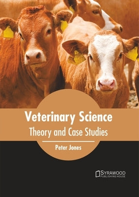 Veterinary Science: Theory and Case Studies by Jones, Peter