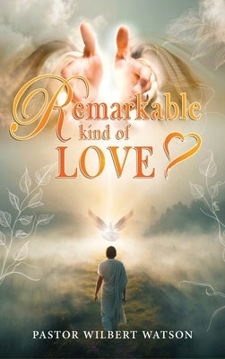 Remarkable Kind of Love by Watson, Pastor Wilbert