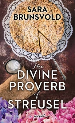 The Divine Proverb of Streusel by Brunsvold, Sara