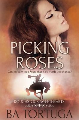 Roughstock Sweethearts: Picking Roses by Tortuga, Ba