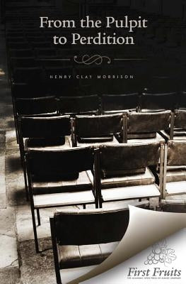 From the Pulpit to Perdition by Morrison, Henry Clay