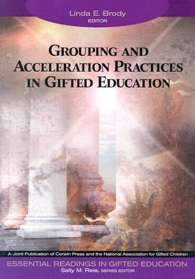 Grouping and Acceleration Practices in Gifted Education by Brody, Linda E.