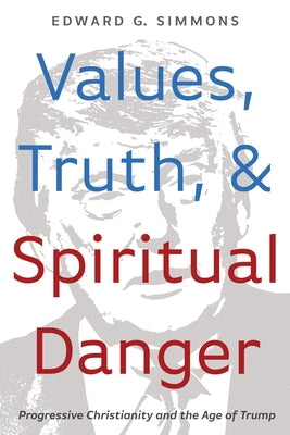 Values, Truth, and Spiritual Danger by Simmons, Edward G.