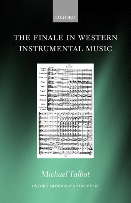 The Finale in Western Instrumental Music by Talbot, Michael