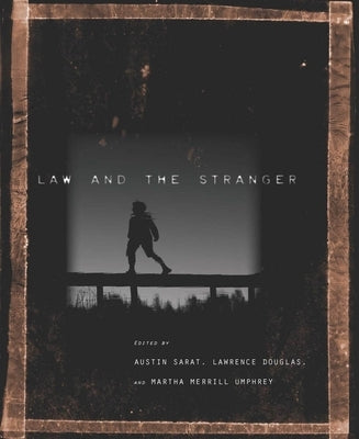 Law and the Stranger by Sarat, Austin
