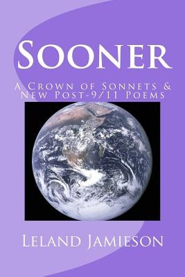 Sooner: A Crown of Sonnets & New Post-9/11 Poems by Jamieson, Leland