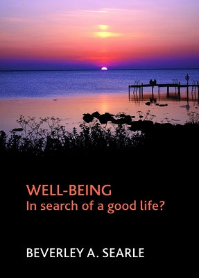 Well-Being: In Search of a Good Life? by Searle, Beverley
