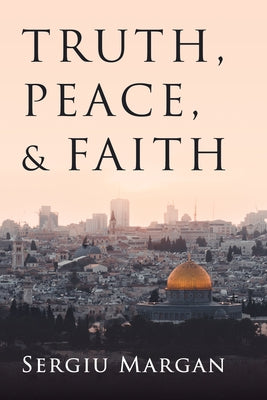 Truth, Peace, and Faith by Margan, Sergiu