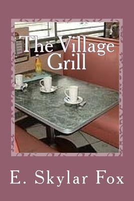 The Village Grill: From the Appalachian Mountain Story collection by Fox, E. Skylar