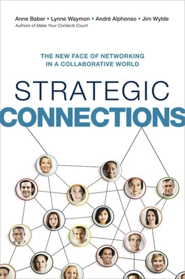 Strategic Connections: The New Face of Networking in a Collaborative World by Baber, Anne