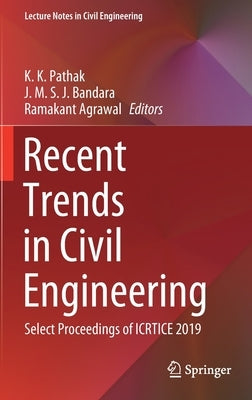 Recent Trends in Civil Engineering: Select Proceedings of Icrtice 2019 by Pathak, K. K.