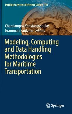 Modeling, Computing and Data Handling Methodologies for Maritime Transportation by Konstantopoulos, Charalampos