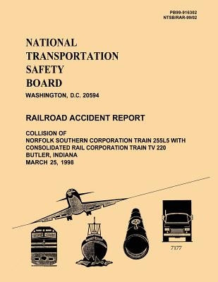 Railroad Accident Report: Collision of Norfolk Southern Corporation Train 255L5 With Consolidated Rail Corporation Train TV 220 Butler, Indiana by National Transportation Safety Board