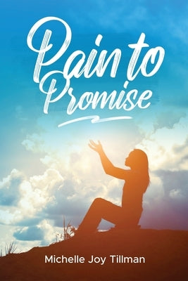 Pain to Promise: The Woman of Faith's Devotional Guide to Navigating Fertility by Tillman, Michelle Joy