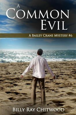 A Common Evil: A Bailey Crane Mystery by Chitwood, Billy Ray