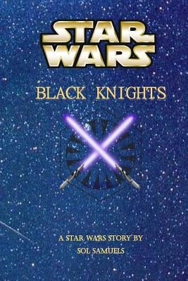 Star Wars: Black Knights by Samuels, Sol