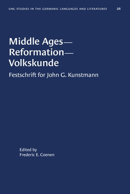 Middle Ages--Reformation--Volkskunde: Festschrift for John G. Kunstmann by Coenen, Frederic E.