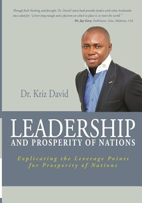 Leadership and Prosperity of Nations: Explicating the Leverage Points for Prosperity of Nations by David, Kriz
