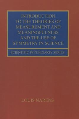 Introduction to the Theories of Measurement and Meaningfulness and the Use of Symmetry in Science by Narens, Louis