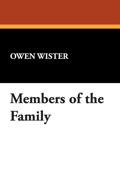Members of the Family by Wister, Owen