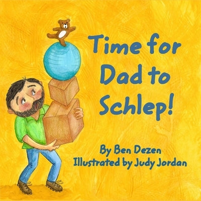 Time for Dad to Schlep! by Jordan, Judy
