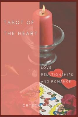 Tarot Of The Heart: Love Relationships & Romance by Sky, Crystal