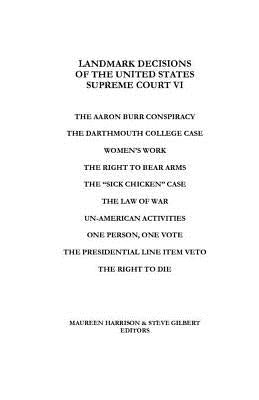 Landmark Decisions of the United States Supreme Court VI by Gilbert, Steve