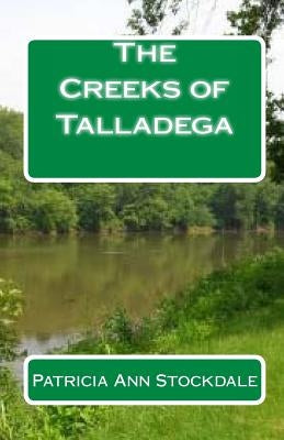 The Creeks of Talladega: Indian Leaders and Battles by Stockdale, Patricia Ann
