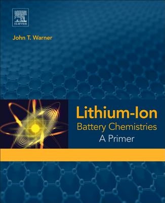 Lithium-Ion Battery Chemistries: A Primer by Warner, John T.