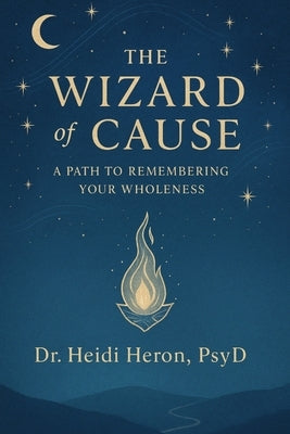 The Wizard of Cause by Heron, Heidi