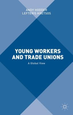 Young Workers and Trade Unions: A Global View by Hodder, A.