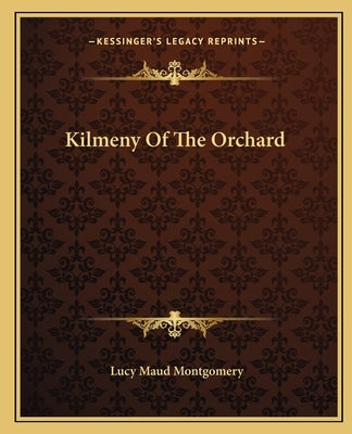 Kilmeny Of The Orchard by Montgomery, Lucy Maud