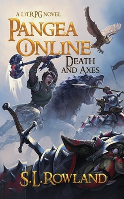 Pangea Online: Death and Axes: A LitRPG Novel by Rowland, S. L.