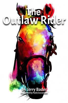 The Outlaw Rider: If you're not prepared to cheat, you're not prepared to win. by Bader, Jerry