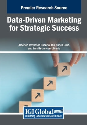 Data-Driven Marketing for Strategic Success by Rosário, Albérico Travassos