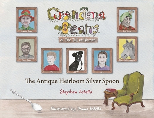 Grandma Beans & the Tall Welshman: The Antique Heirloom Silver Spoon by Estella, Stephen