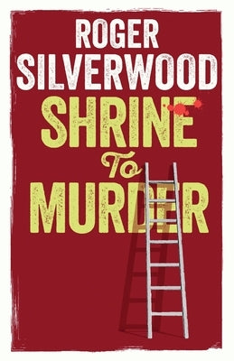 Shrine to Murder by Silverwood, Roger